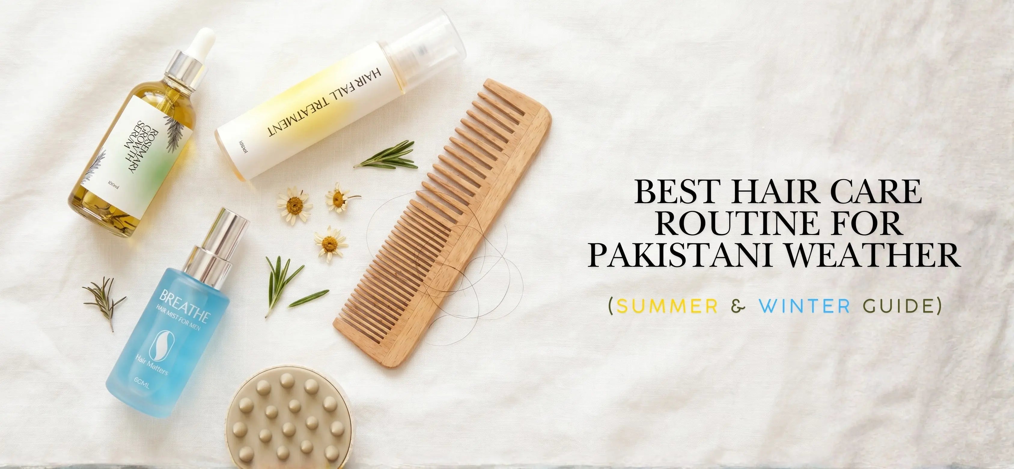 Best Hair Care Routine for Pakistani Weather (Summer and Winter Guide)