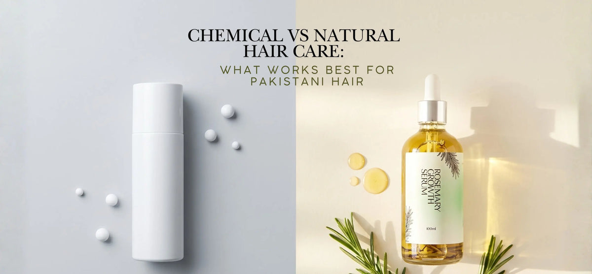 Chemical vs Natural Hair Care: What Works Best for Pakistani Hair